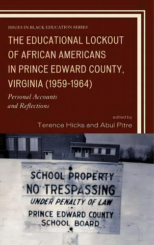 The Educational Lockout Of African Americans In Prince Edward County, Virginia (1959-1964), De Terence Hicks. Editorial University Press America, Tapa Dura En Inglés