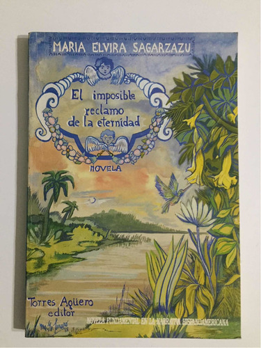 El Imposible Reclamo De La Eternidad. María Elvira Sagarzazu