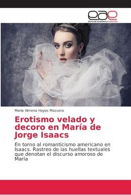 Libro Erotismo Velado Y Decoro En Maria De Jorge Isaacs -...