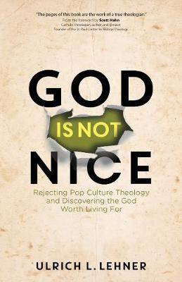 Libro God Is Not Nice : Rejecting Pop Culture Theology An...