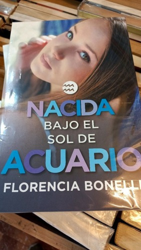 Nacida Bajo El Signo De Acuario Florencia Bonelli Nuevo 