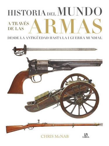 Historia Del Mundo A Través De Las Armas (libro Original)