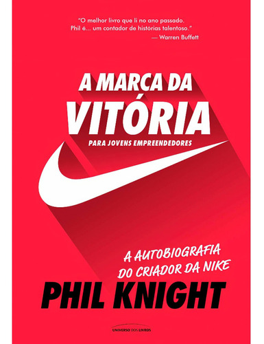 A Marca Da Vitória - A Autobiografia Do Criador Da Nike