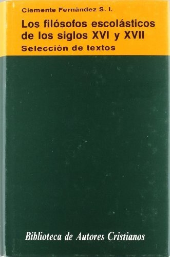 Los Filãâ³sofos Escolãâ¡sticos De Los Siglos Xvi Y Xvii. Selecciãâ³n De Textos, De Fernández, Clemente. Editorial Biblioteca Autores Cristianos, Tapa Dura En Español