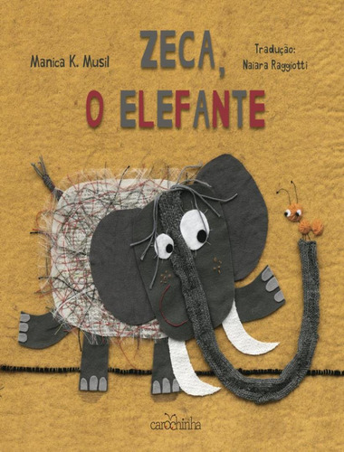 Zeca, O Elefante: Zeca, O Elefante, De K. Musil, Manica. Editora Carochinha, Capa Mole, Edição 1 Em Português, 2023