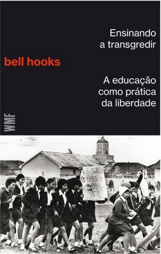 Imagem 1 de 2 de Ensinando a transgredir: A educação como prática da liberdade, de hooks, bell. Editora Wmf Martins Fontes Ltda, capa mole em português, 2017
