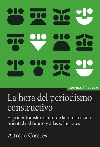 La Hora Del Periodismo Constructivo, De Casares Corrales, Alfredo. Editorial Ediciones Universidad De Navarra, S.a., Tapa Blanda En Español