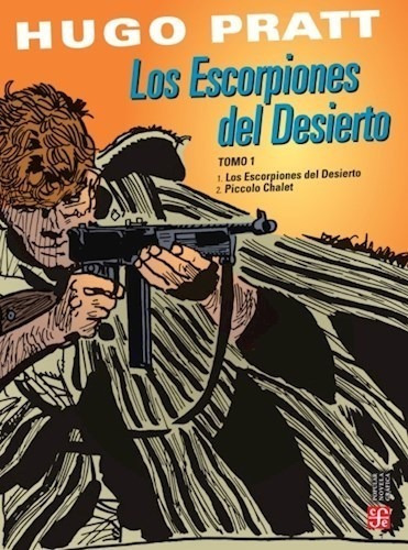 Libro Los Escorpiones Del Desierto  Tomo 1 De Hugo Pratt