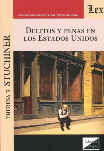 Delitos y penas en los Estados Unidos, de Theresa Stuchiner. Editorial OLEJNIK, EDICIONES JURÍDICAS, tapa blanda en español