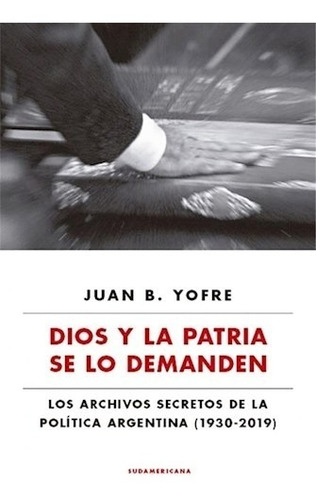 Libro Dios Y La Patria Se Lo Demanden De Juan B. Yofre