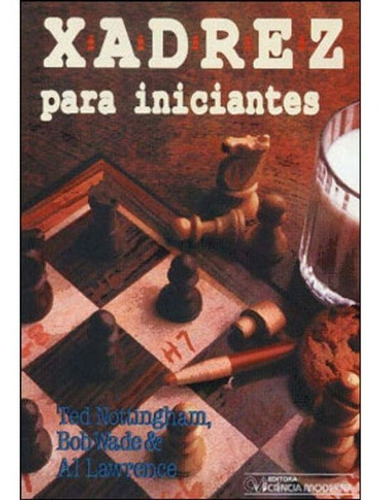 Xadrez Para Iniciantes, De Nottingham, Ted; Wade, Bob; Al Lawrence. Editora Ciência Moderna Em Português