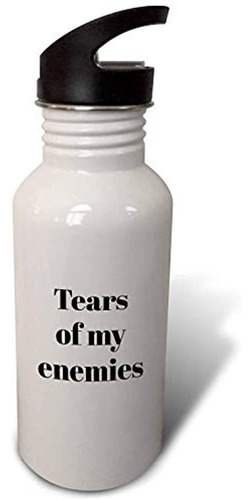 3drose Imagen De Tears Of My Enemies Quote - Botella De Agua