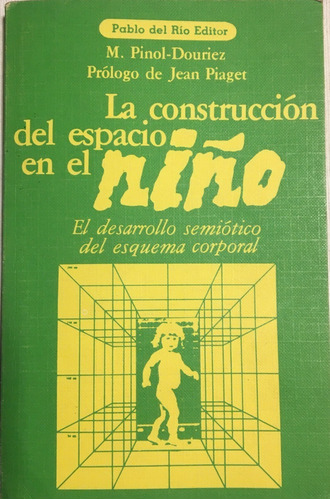 Libro La Construccion Del Espacio En El Niño E.pablo Del Rio
