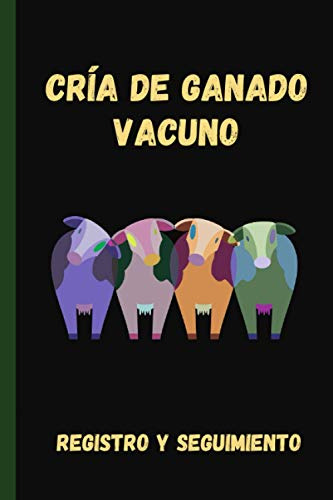 Cria De Ganado Vacuno: Registro Y Seguimiento | Lleva Un Con