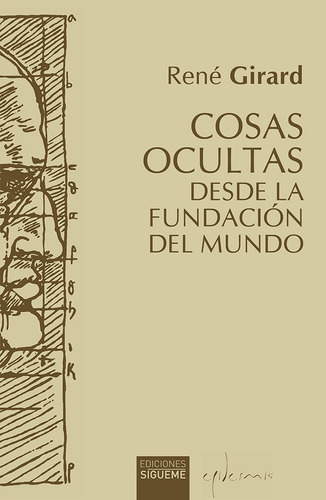 Cosas Ocultas Desde La Fundacion Del Mundo, De Girard, Rene. Editorial Ediciones Sigueme, S. A., Tapa Blanda En Español