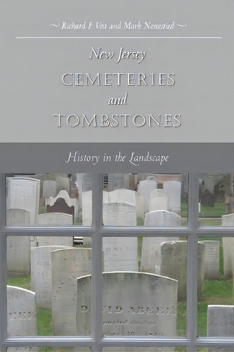New Jersey Cemeteries And Tombstones : History In The Landscape, De Richard F. Veit. Editorial Rutgers University Press, Tapa Blanda En Inglés