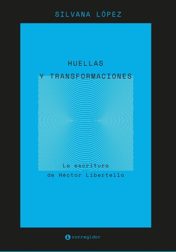 Huellas Y Transformaciones En Escritura De Hector Libertella