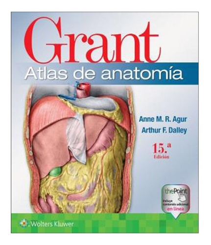 Grant. Atlas De Anatomía 15a Ed Agur R. Anne Wolters Kluwer