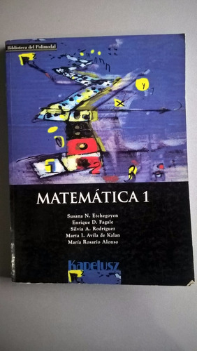 Matemática 1 Etchegoyen - Biblioteca Del Polimodal Kapelusz