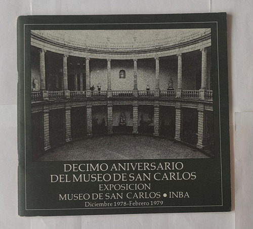 Catalogo Decimo Aniversario Del Museo De San Carlos. Inba