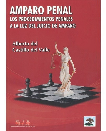 Amparo Penal (2ª Ed. 2020) - Los Procedimientos Penales A La Luz Del Juicio De Amparo, De Del Castillo Del Valle, Alberto., Vol. N/a. Editorial Juridicas Alma, Tapa Blanda En Español, 2020