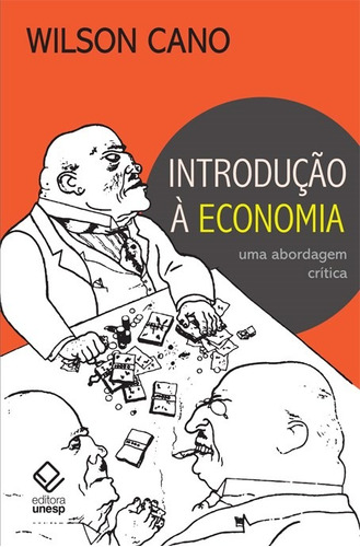 Introdução à economia - 3ª edição: Uma abordagem crítica, de Cano, Wilson. Fundação Editora da Unesp, capa mole em português, 2012