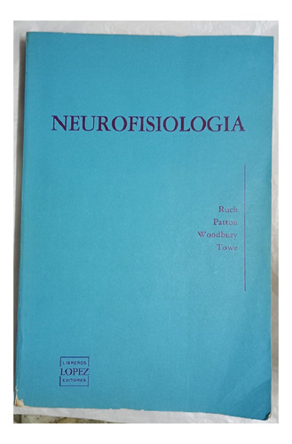 Neurofisiología - Ruch - Patton- Woodbury - Towe 