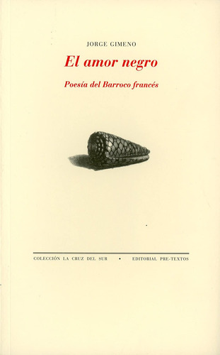 El Amor Negro. Poesía Del Barroco Francés: Poesía Del Barroc