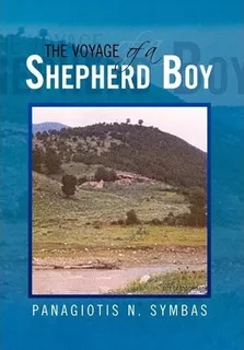 The Voyage Of A Shepherd Boy - Panagiotis N Symbas (hardb...