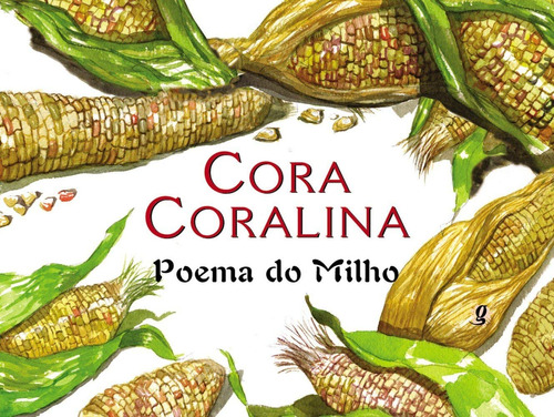 Poema do Milho, de Coralina, Cora. Série Cora Coralina Editora Grupo Editorial Global, capa mole em português, 2005