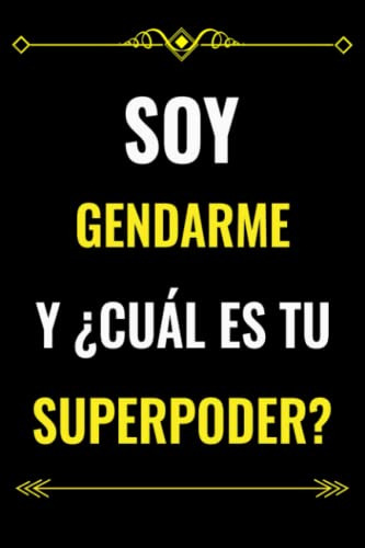 Soy Gendarme Y ¿cual Es Tu Superpoder?: Regalo De Cuaderno R