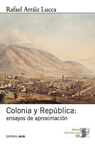 Colonia Y Republica - Ensayos De Aproximacion ..