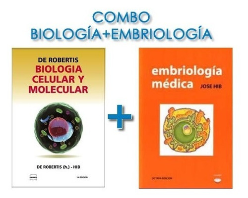 Combo De Robertis Biologia + Hib Embriologia Promo...!!!