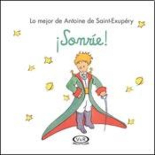 ¡ Sonríe ! - Lo Mejor De Antoine De Saint-exupéry