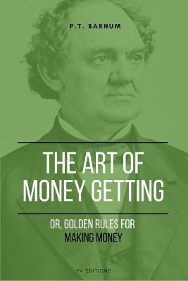 Libro The Art Of Getting Money : Or, Golden Rules For Mak...
