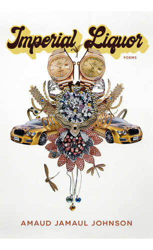 Imperial Liquor: Poems, De Johnson, Amaud. Editorial Univ Of Pittsburgh Pr, Tapa Blanda En Inglés