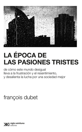 La Epoca De Las Pasiones Tristes - Francois Dubet