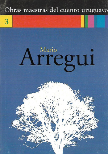 Obras Maestras Del Cuento Uruguayo - Mario Arregui -14cuento