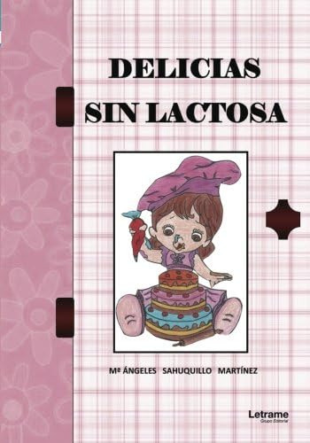 Libro: Delicias Sin Lactosa (spanish Edition)