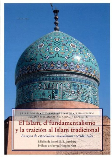 El Islam , El Fundamentalismo Y La Tradicion Al Islam Tradic, De Lumbard , Joseph E.b., Vol. S/d. Editorial Olañeta, Tapa Blanda En Español, 2007