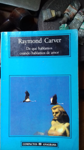 De Que Hablamos Cuando Hablamos De Amor// Raymond Carver