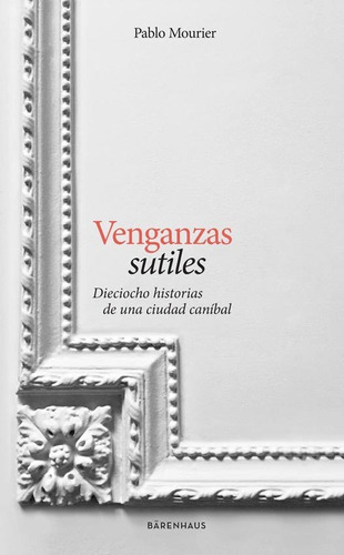 Venganzas Sutiles, De Mourier Pablo., Vol. Volumen Unico. Editorial Barenhaus, Tapa Blanda, Edición 1 En Español