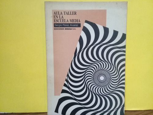 Aula Taller En La Escuela Media - S. Perez Alvarez - Braga