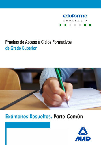 ExÃÂ¡menes Resueltos de Pruebas de Acceso a Ciclos Formativos de Grado Superior. Parte comÃÂºn...., de RAMIREZ FERNANDEZ, MIGUEL BALDOMERO. Editorial MAD, tapa blanda en español