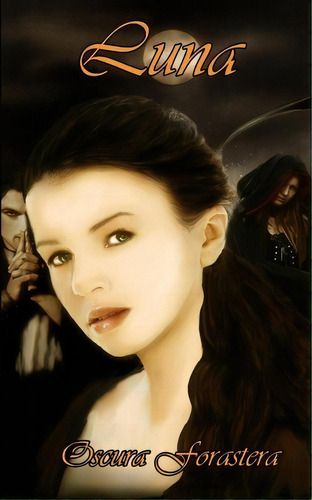 Luna, De Oscura Forastera. Editorial Createspace Independent Publishing Platform, Tapa Blanda En Español