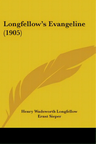 Longfellow's Evangeline (1905), De Longfellow, Henry Wadsworth. Editorial Kessinger Pub Llc, Tapa Blanda En Inglés