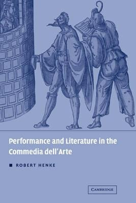 Performance And Literature In The Commedia Dell'arte - Ro...