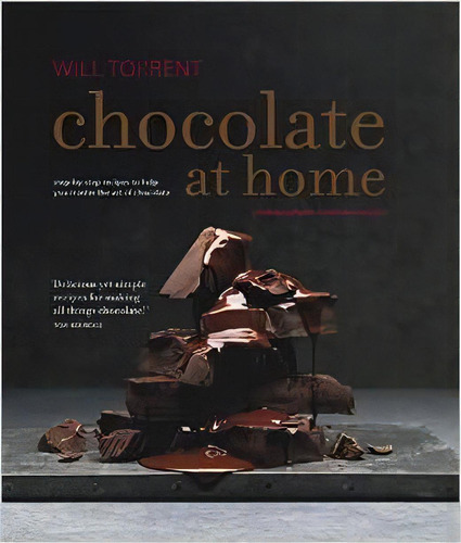 Chocolate At Home, De Torrent, Will. Editorial Ryland, Peters & Small En Inglés, 2014