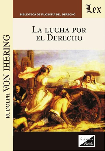 Lucha Por El Derecho, La, De Rudolf Von Ihering. Editorial Ediciones Olejnik, Tapa Blanda En Español