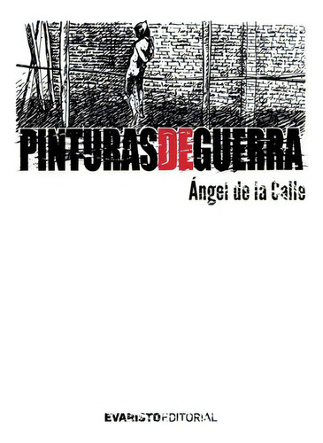 Pinturas De Guerra, De Ángel De La Calle. Editorial Evaristo En Español